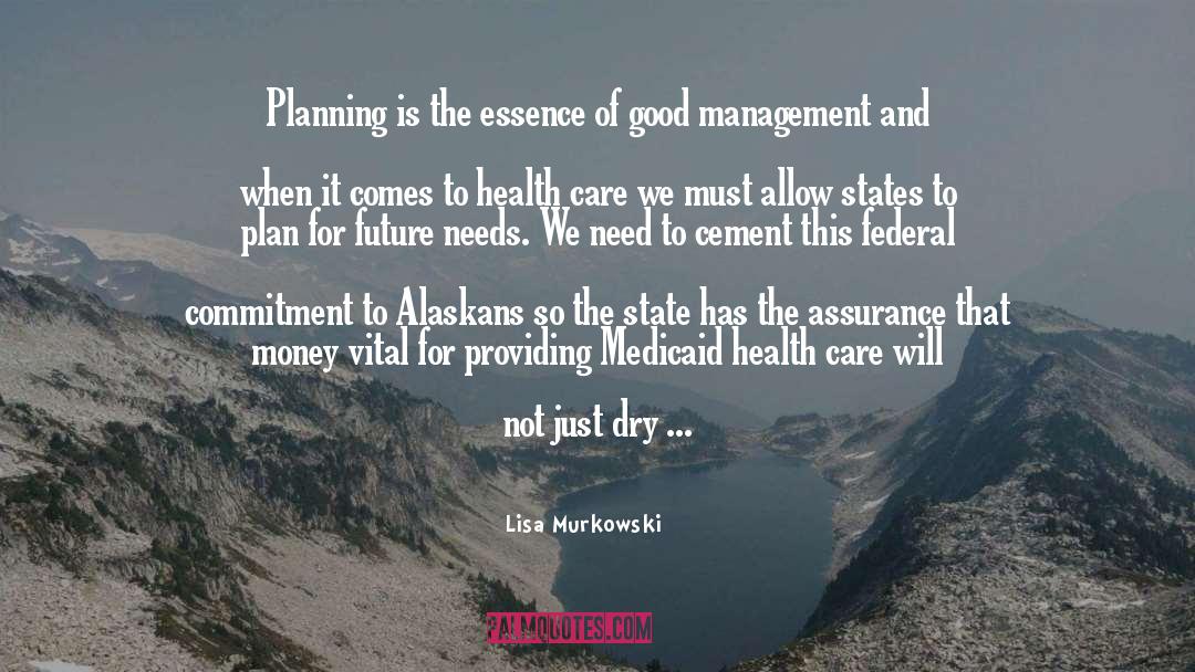 Lisa Murkowski Quotes: Planning is the essence of