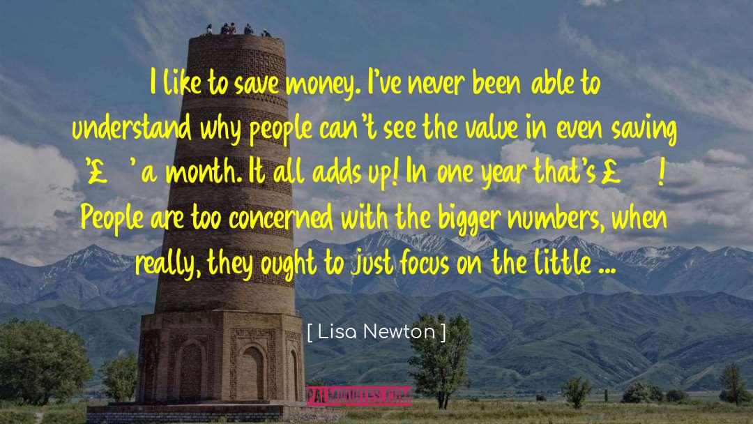 Lisa Newton Quotes: I like to save money.