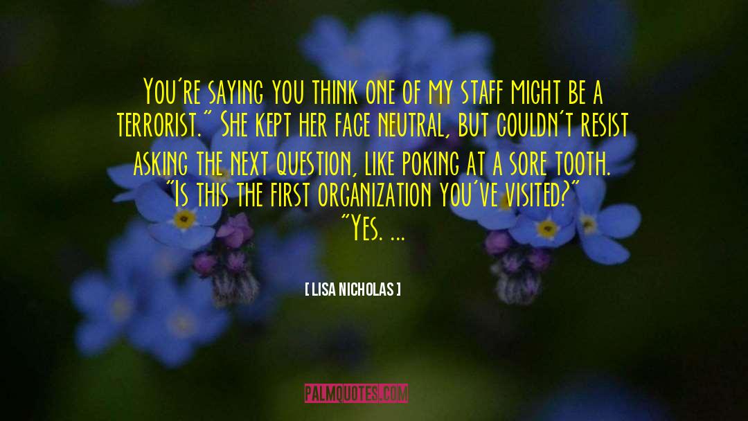 Lisa Nicholas Quotes: You're saying you think one