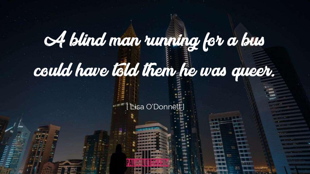 Lisa O'Donnell Quotes: A blind man running for