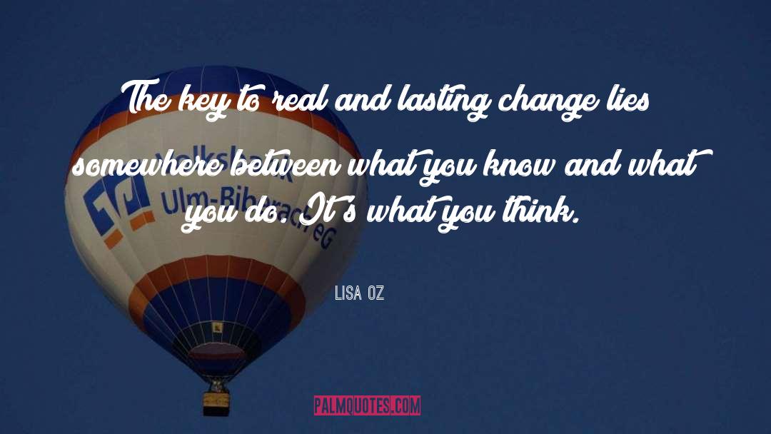 Lisa Oz Quotes: The key to real and