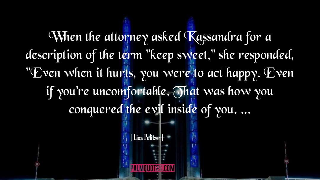 Lisa Pulitzer Quotes: When the attorney asked Kassandra