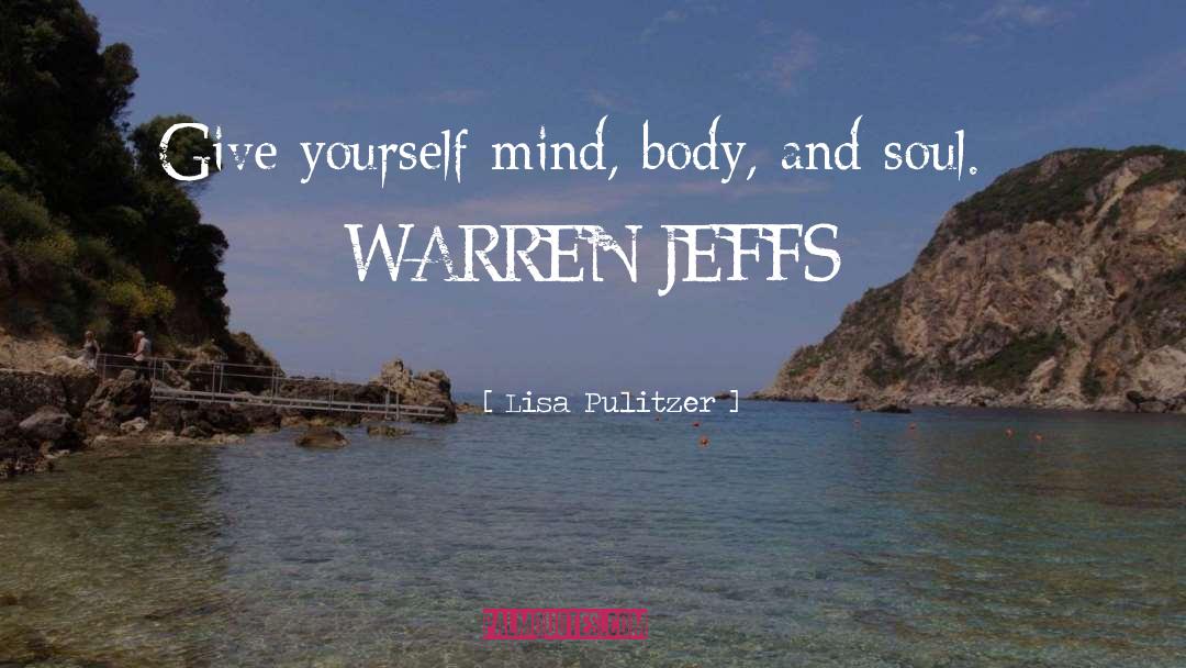 Lisa Pulitzer Quotes: Give yourself mind, body, and