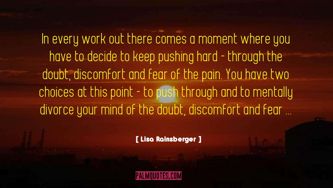 Lisa Rainsberger Quotes: In every work out there