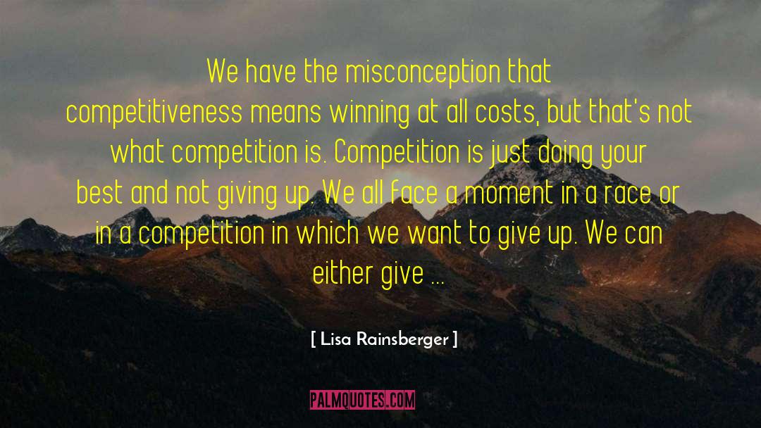 Lisa Rainsberger Quotes: We have the misconception that