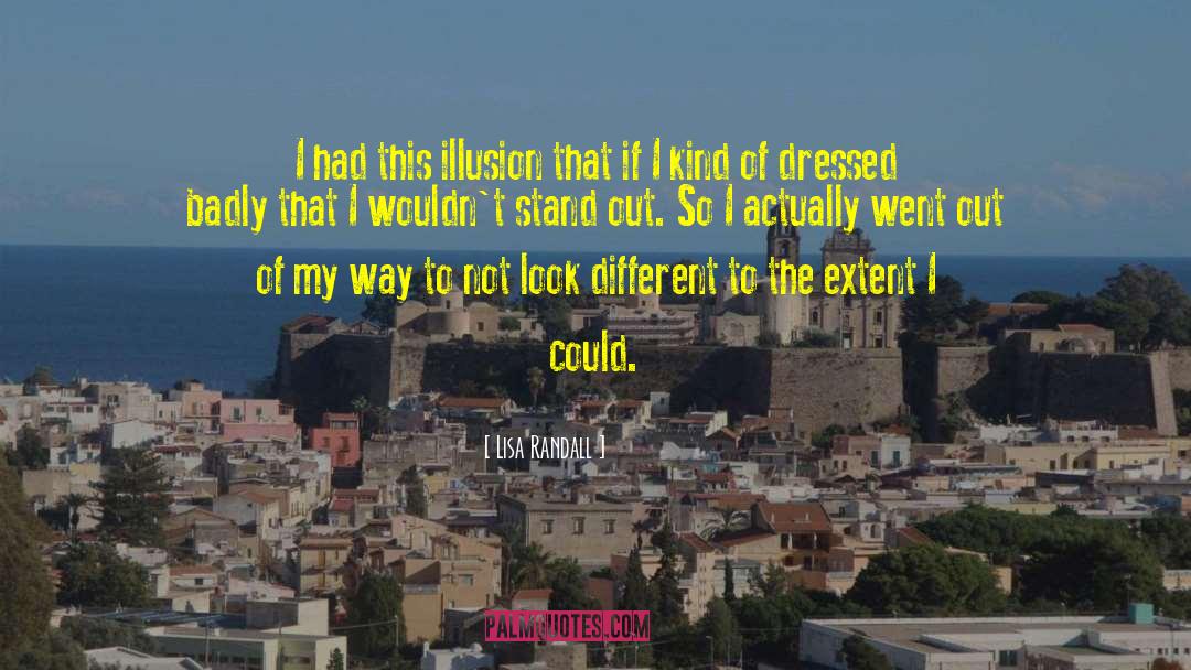 Lisa Randall Quotes: I had this illusion that