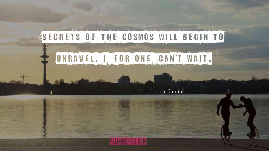 Lisa Randall Quotes: Secrets of the cosmos will