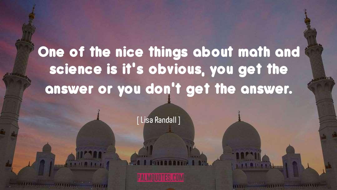 Lisa Randall Quotes: One of the nice things