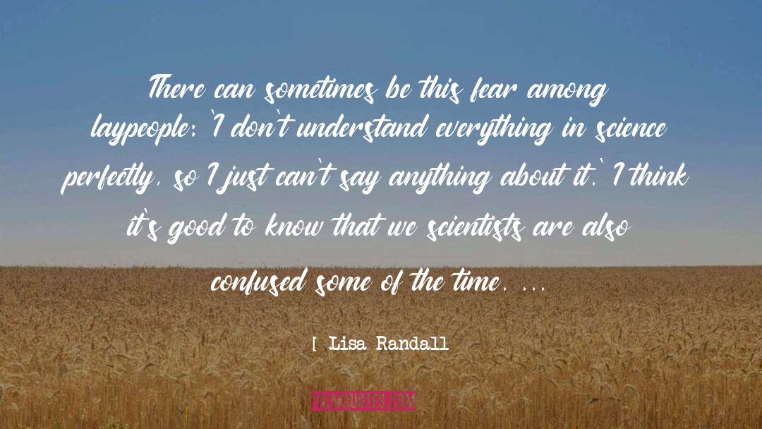 Lisa Randall Quotes: There can sometimes be this