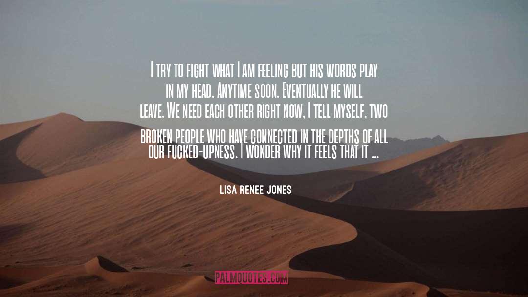 Lisa Renee Jones Quotes: I try to fight what