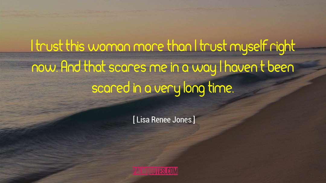 Lisa Renee Jones Quotes: I trust this woman more