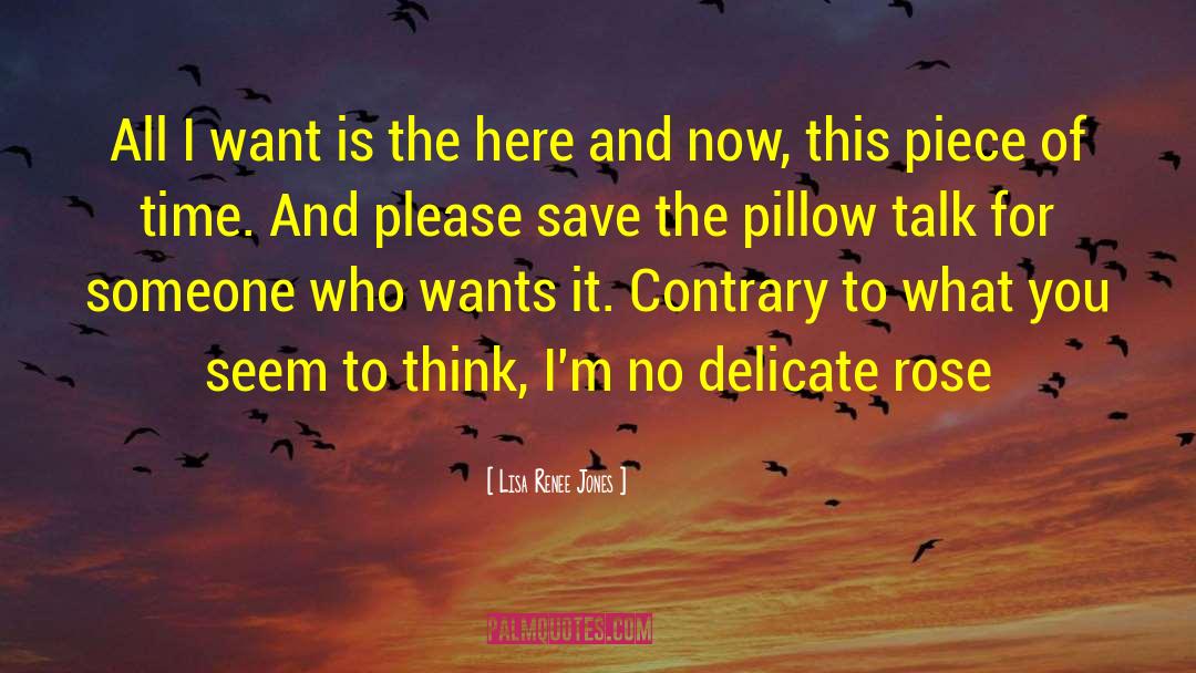 Lisa Renee Jones Quotes: All I want is the