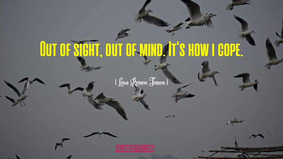 Lisa Renee Jones Quotes: Out of sight, out of