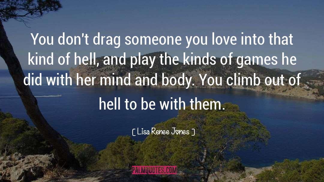 Lisa Renee Jones Quotes: You don't drag someone you