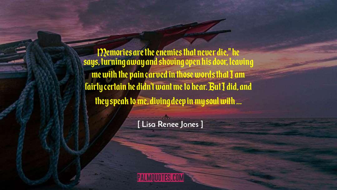 Lisa Renee Jones Quotes: Memories are the enemies that