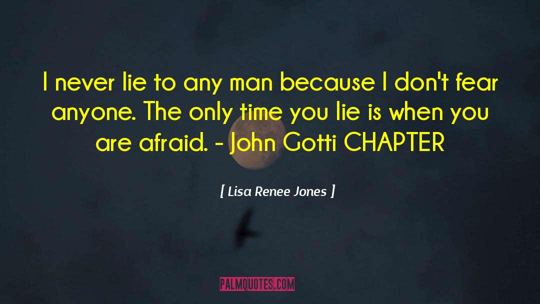 Lisa Renee Jones Quotes: I never lie to any