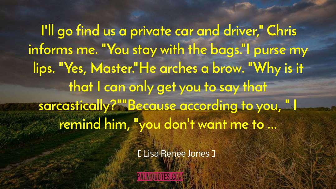 Lisa Renee Jones Quotes: I'll go find us a