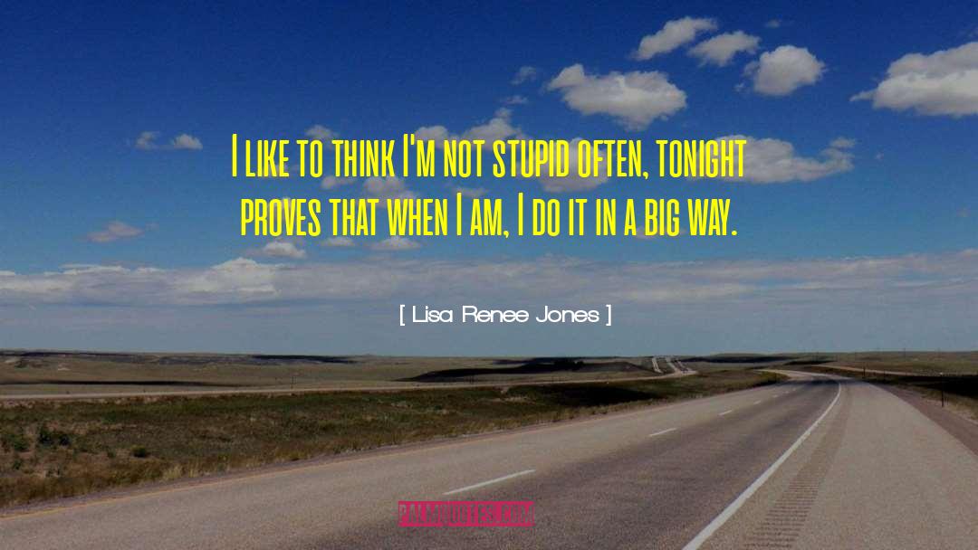 Lisa Renee Jones Quotes: I like to think I'm