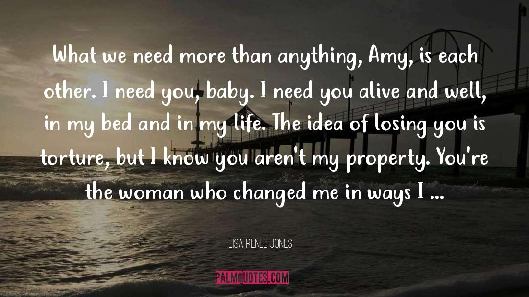 Lisa Renee Jones Quotes: What we need more than