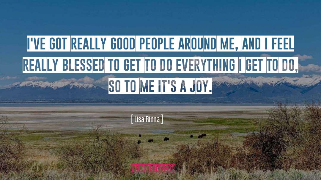 Lisa Rinna Quotes: I've got really good people