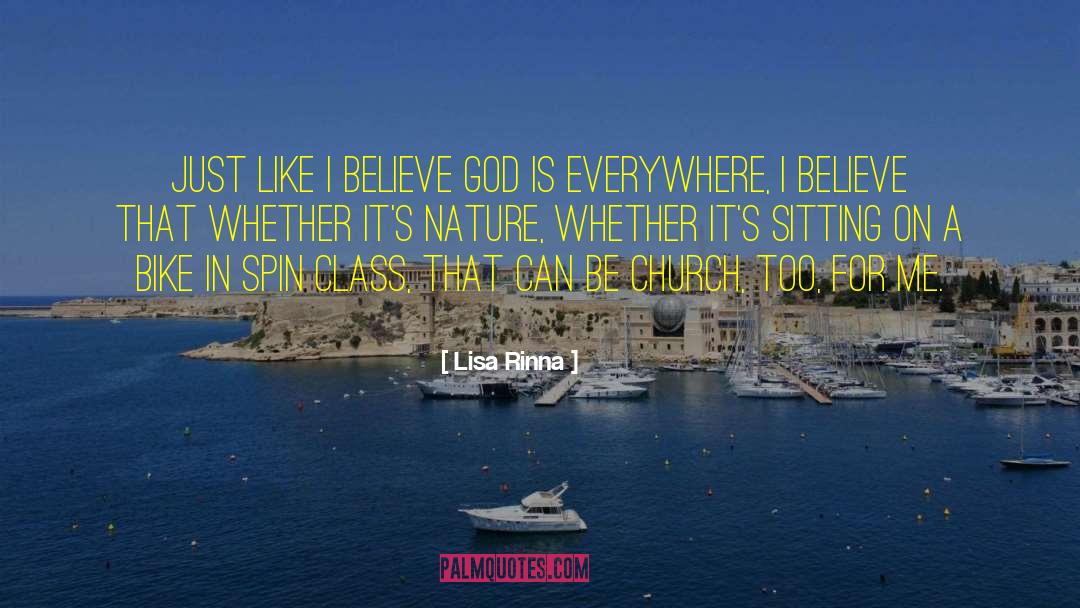 Lisa Rinna Quotes: Just like I believe God