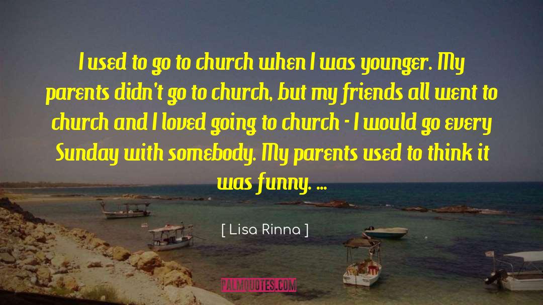 Lisa Rinna Quotes: I used to go to