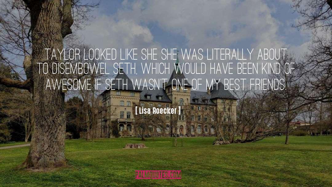 Lisa Roecker Quotes: Taylor looked like she she