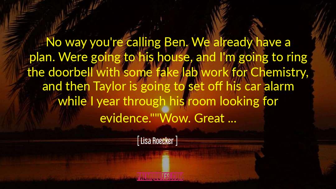 Lisa Roecker Quotes: No way you're calling Ben.