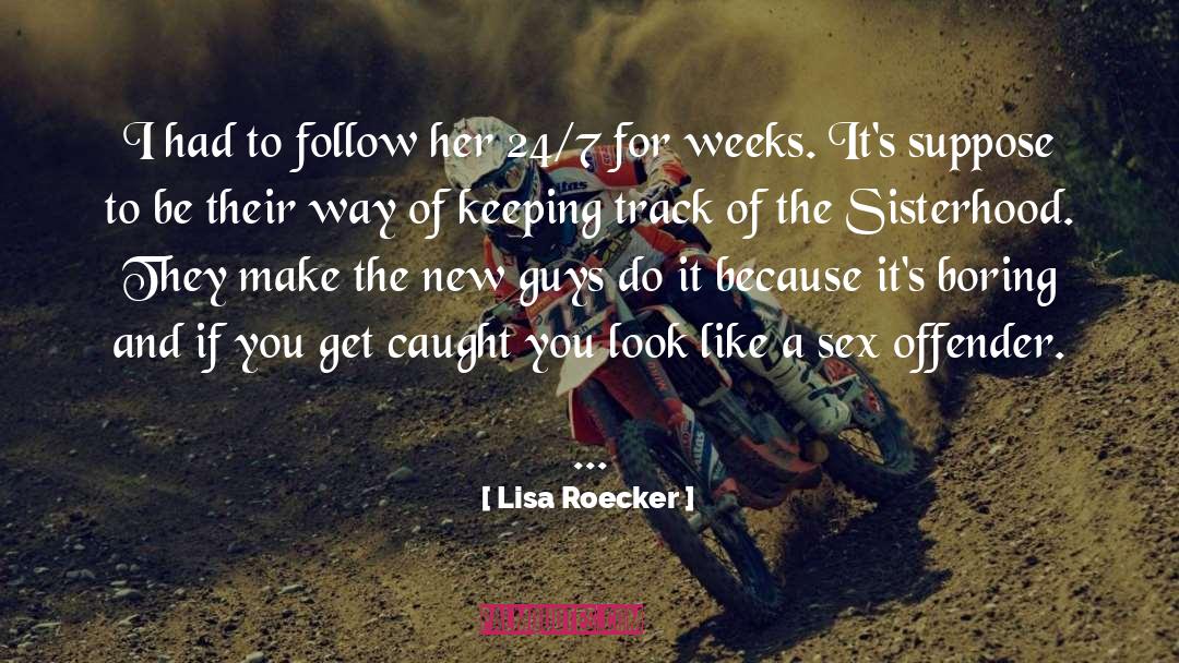 Lisa Roecker Quotes: I had to follow her