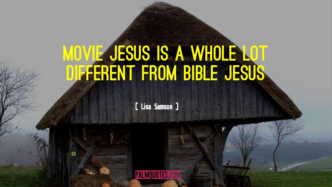 Lisa Samson Quotes: Movie Jesus is a whole