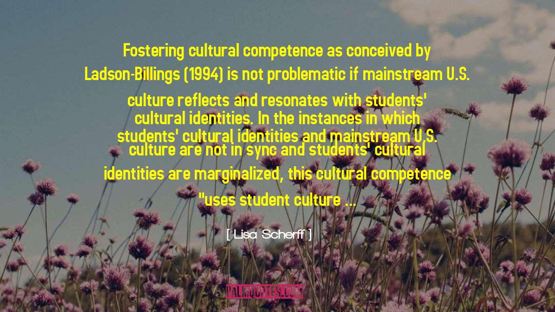 Lisa Scherff Quotes: Fostering cultural competence as conceived