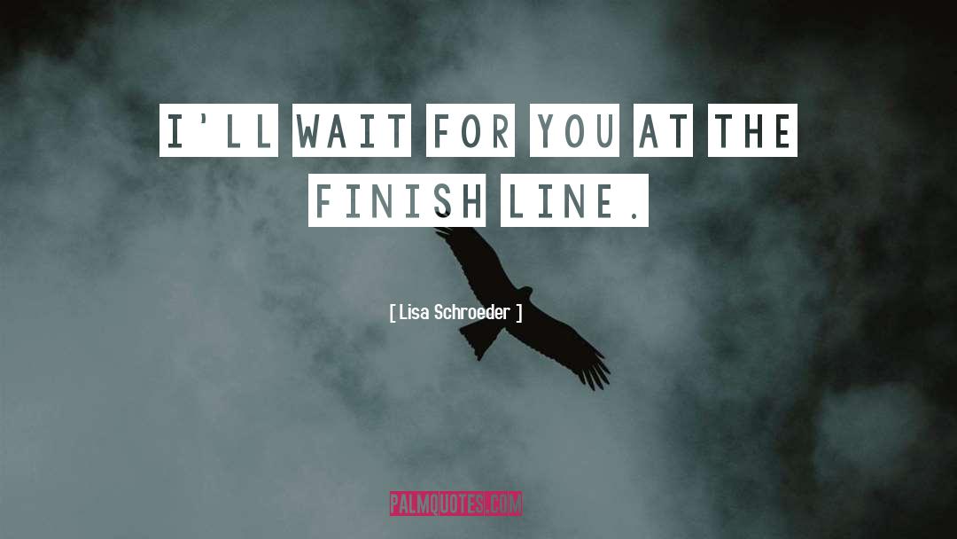 Lisa Schroeder Quotes: I'll wait for you at