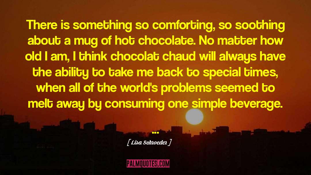 Lisa Schroeder Quotes: There is something so comforting,