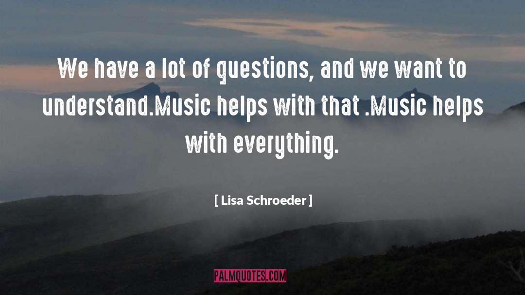 Lisa Schroeder Quotes: We have a lot of