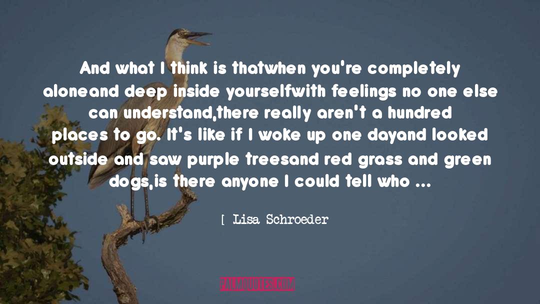 Lisa Schroeder Quotes: And what I think is