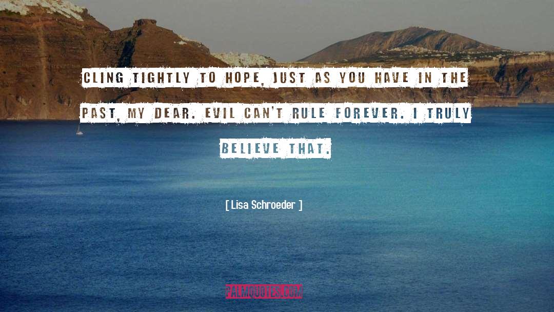 Lisa Schroeder Quotes: Cling tightly to hope, just