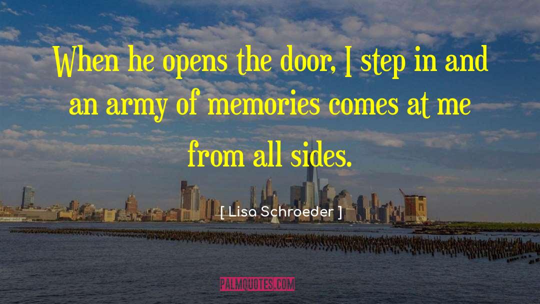 Lisa Schroeder Quotes: When he opens the door,