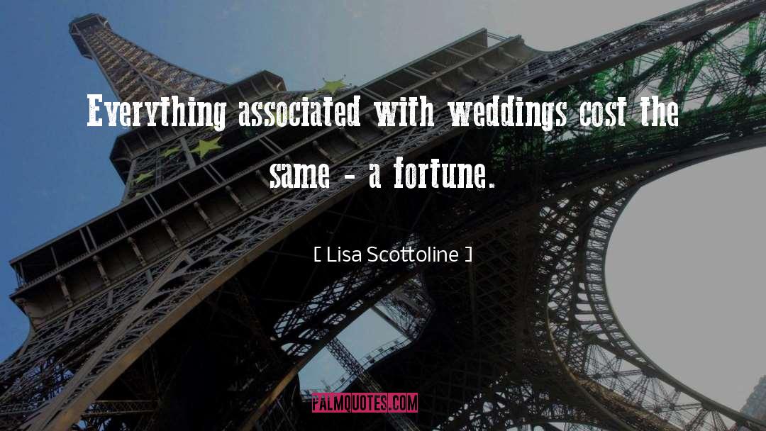Lisa Scottoline Quotes: Everything associated with weddings cost