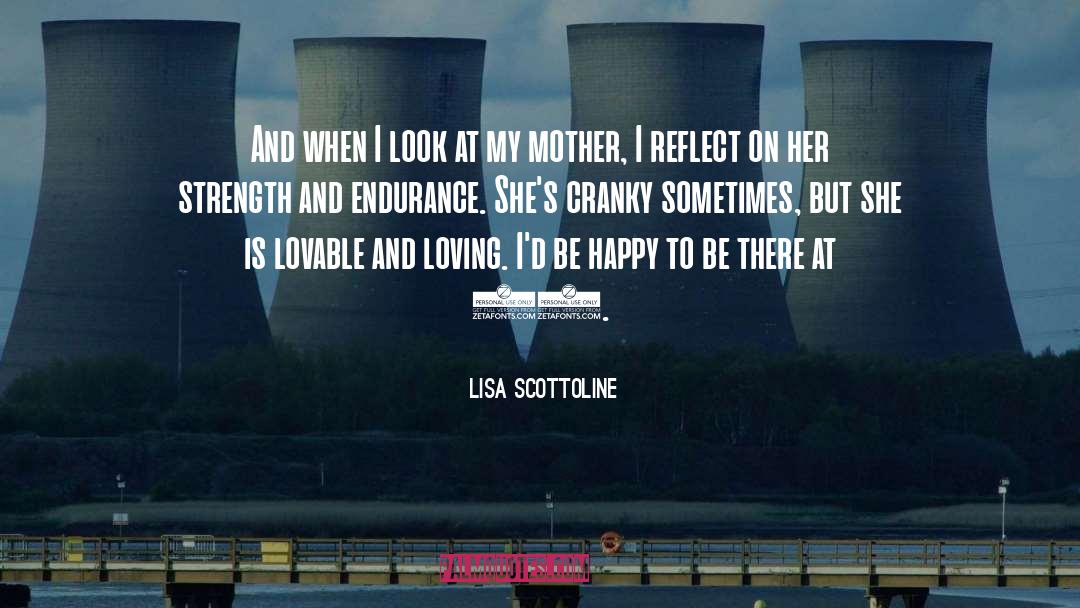 Lisa Scottoline Quotes: And when I look at