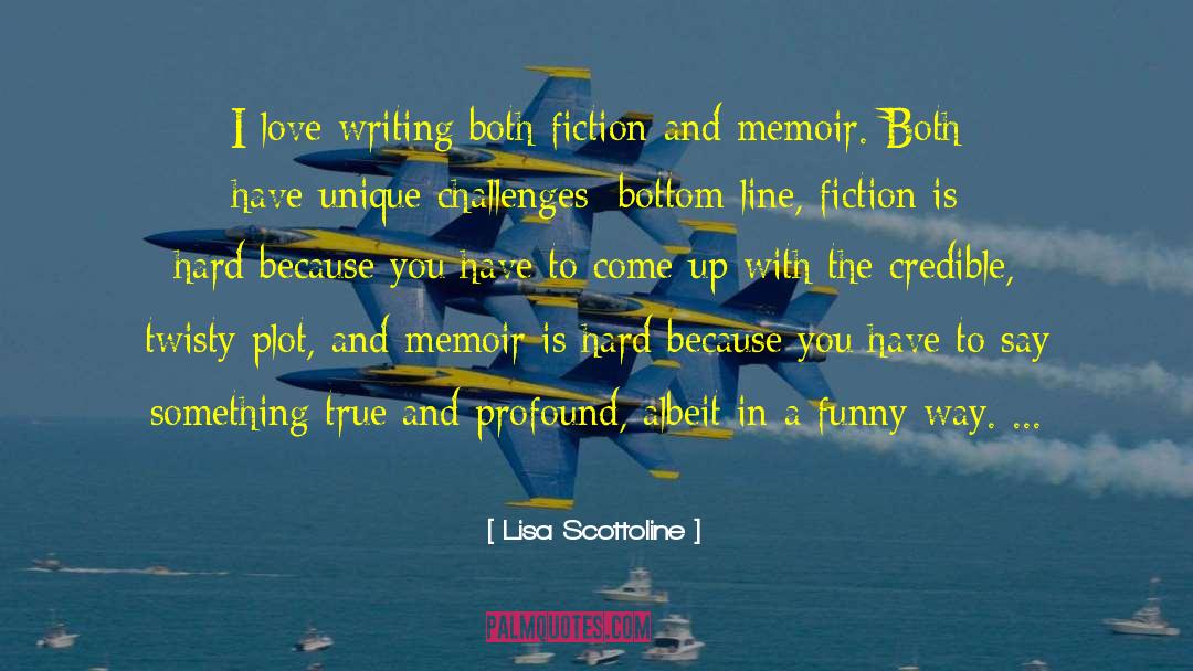 Lisa Scottoline Quotes: I love writing both fiction