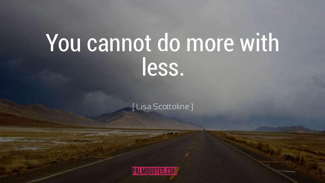 Lisa Scottoline Quotes: You cannot do more with