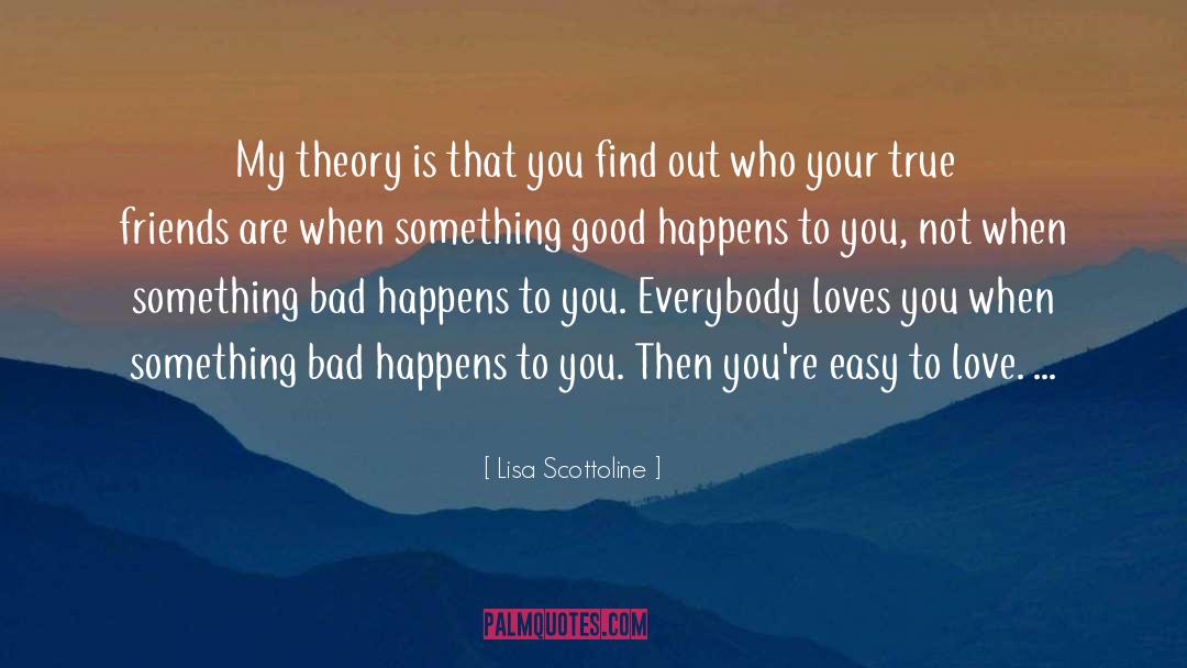 Lisa Scottoline Quotes: My theory is that you