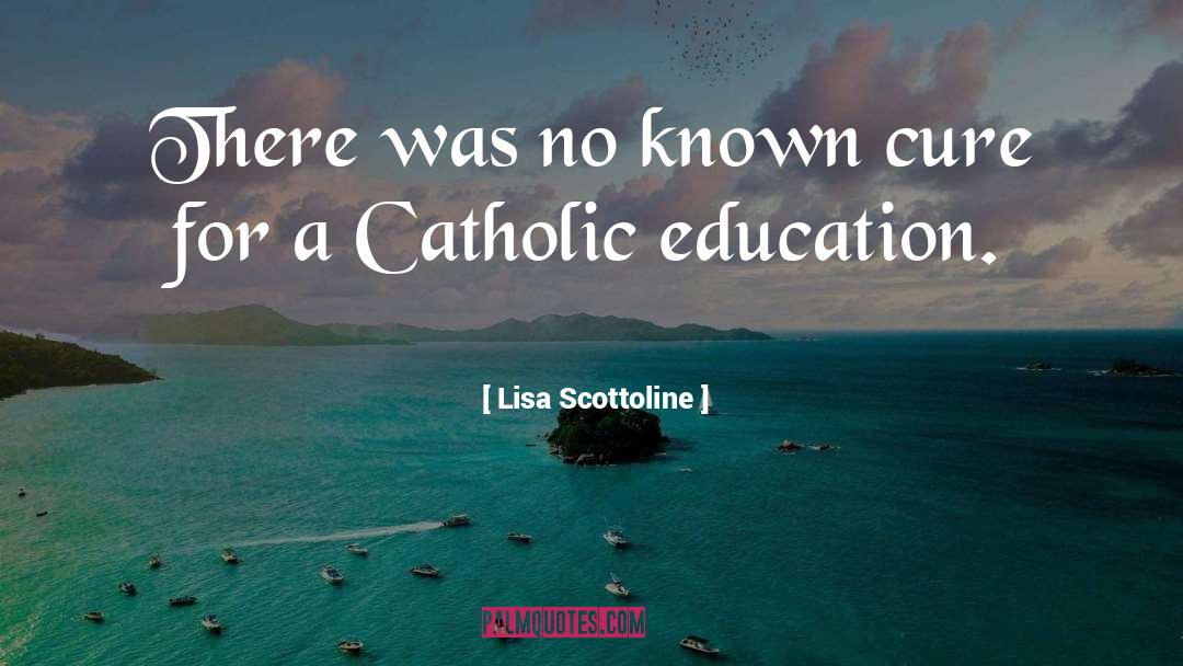 Lisa Scottoline Quotes: There was no known cure