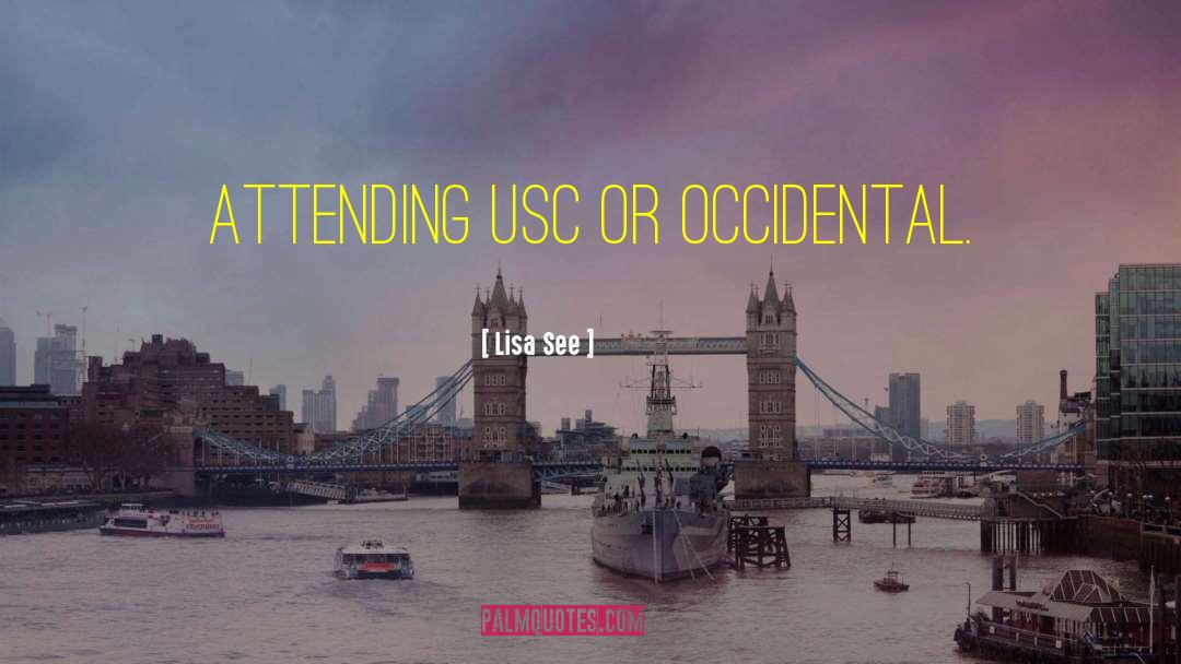 Lisa See Quotes: attending USC or Occidental.