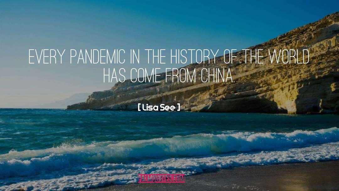 Lisa See Quotes: Every pandemic in the history