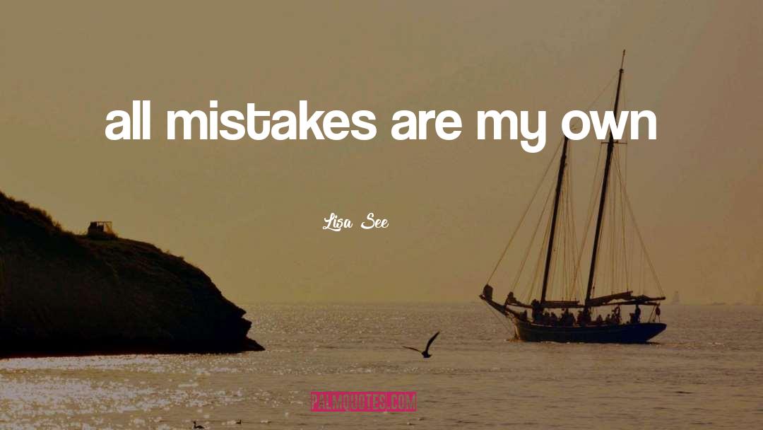 Lisa See Quotes: all mistakes are my own