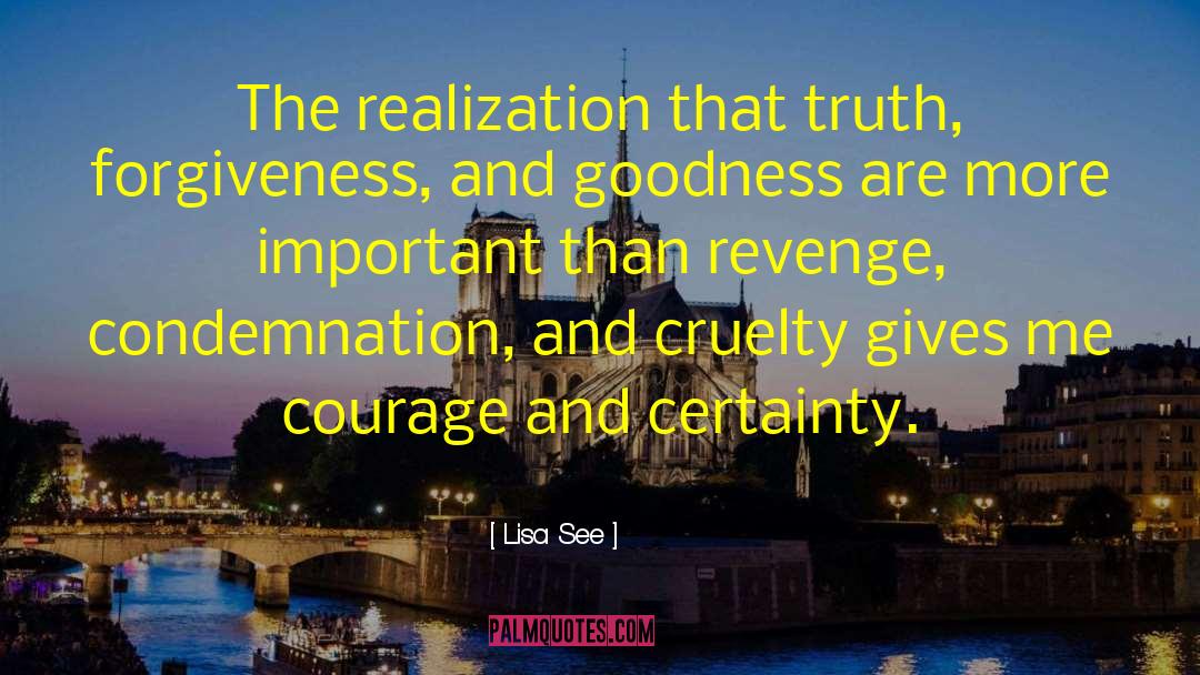 Lisa See Quotes: The realization that truth, forgiveness,