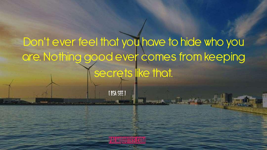 Lisa See Quotes: Don't ever feel that you