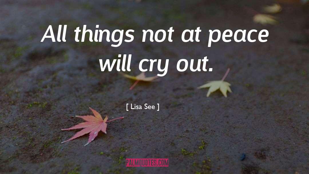 Lisa See Quotes: All things not at peace