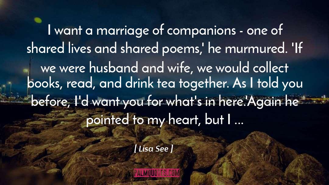 Lisa See Quotes: I want a marriage of